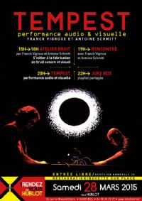 Tempest performance audio et visuelle. Le samedi 28 mars 2015 à Nice. Alpes-Maritimes.  15H00